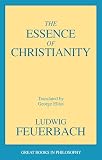 Essence Of Christianity (0879755598) by Feuerbach, Ludgig Feuerbach, Ludgig: Essence Of Christianity