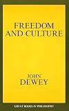 Dewey, John: Freedom and Culture Dewey, John: Freedom and Culture