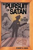Hicks, Robert Drew: In Pursuit of Satan: The Police and the Occult Hicks, Robert Drew: In Pursuit of Satan: The Police and the Occult