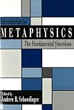 Schoedinger, Andrew B.: Introduction to Metaphysics: The Fundamental Questions Schoedinger, Andrew B.: Introduction to Metaphysics: The Fundamental Questions