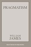 Pragmatism (0879756330) by James, William James, William: Pragmatism