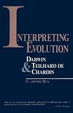 Birx, H. James: Interpreting Evolution: Darwin & Teilhard De Chardin Birx, H. James: Interpreting Evolution: Darwin & Teilhard De Chardin