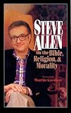 Allen, Steve: Steve Allen on the Bible, Religion, and Morality