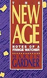 Gardner, Martin: The New Age: Notes of a Fringe-Watcher