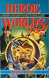 Schick, Lawrence: Heroic Worlds: A History and Guide to Role Playing Games