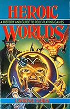 Heroic Worlds: A History and Guide to Role&hellip;
