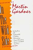 Gardner, Martin: On the Wild Side Gardner, Martin: On the Wild Side