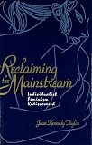 Kennedy, Taylor Joan: Reclaiming the Mainstream: Individualist Feminism Rediscovered Kennedy, Taylor Joan: Reclaiming the Mainstream: Individualist Feminism Rediscovered