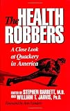 Jarvis, William T.: The Health Robbers: A Close Look at Quackery in America Jarvis, William T.: The Health Robbers: A Close Look at Quackery in America