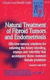 Lark, Susan M.: Natural Treatment of Fibroid Tumors and Endometriosis: Effective Natural Solutions for Relieving the Heavy Bleeding, Cramps and Infertility That Accompany These Common Female Problems Lark, Susan M.: Natural Treatment of Fibroid Tumors and Endometriosis: Effective Natural Solutions for Relieving the Heavy Bleeding, Cramps and Infertility That Accompany These Common Female Problems