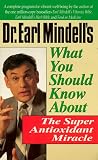Mindell, Earl: Dr. Earl Mindell's What You Should Know About the Super Antioxidant Miracle Mindell, Earl: Dr. Earl Mindell's What You Should Know About the Super Antioxidant Miracle