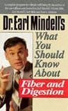 Mindell, Earl: Dr. Earl Mindell's What You Should Know About Fiber and Digestion Mindell, Earl: Dr. Earl Mindell's What You Should Know About Fiber and Digestion