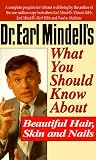 Mindell, Earl: Dr. Earl Mindell's What You Should Know About Beautiful Hair, Skin and Nails Mindell, Earl: Dr. Earl Mindell's What You Should Know About Beautiful Hair, Skin and Nails
