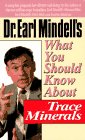 Mindell, Earl: Dr. Earl Mindell's What You Should Know About Trace Minerals Mindell, Earl: Dr. Earl Mindell's What You Should Know About Trace Minerals