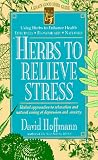 Hoffmann, David: Herbs to Relieve Stress: Herbal Approaches to Relaxation and Natural Easing of Depression and Anxiety