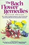 Bach, Edward: The Bach Flower Remedies: Including Heal Thyself, the Twelve Healers, the Bach Remedies Repertory