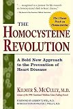 McCully, Kilmer S.: The Homocysteine Revolution: Medicine for the New Millennium McCully, Kilmer S.: The Homocysteine Revolution: Medicine for the New Millennium