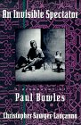 Sawyer-Laucanno, Christopher: An Invisible Spectator: A Biography of Paul Bowles