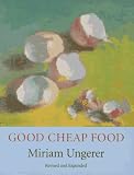 Ungerer, Miriam: Good Cheap Food Ungerer, Miriam: Good Cheap Food