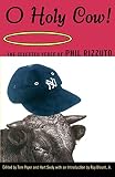 Rizzuto, Phil: O Holy Cow!: The Selected Verse of Phil Rizzuto Rizzuto, Phil: O Holy Cow!: The Selected Verse of Phil Rizzuto