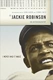 I Never Had It Made: An Autobiography of Jackie Robinson (0880015446) by Robinson, Jackie Robinson, Jackie: I Never Had It Made: An Autobiography of Jackie Robinson
