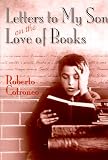 Cotroneo, Roberto: Letters to My Son of the Love Books Cotroneo, Roberto: Letters to My Son of the Love Books
