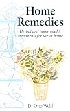 Wolff, Otto: Home Remedies: Herbal and Homeopathic Treatments for Use at Home Wolff, Otto: Home Remedies: Herbal and Homeopathic Treatments for Use at Home