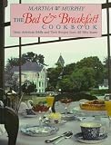 Murphy, Martha W.: The Bed and Breakfast Cookbook: Great American B and Bs and Their Recipes from All 50 States Murphy, Martha W.: The Bed and Breakfast Cookbook: Great American B and Bs and Their Recipes from All 50 States
