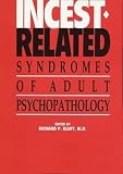 Kluft, Richard P.: Incest-Related Syndromes of Adult Psychopathology Kluft, Richard P.: Incest-Related Syndromes of Adult Psychopathology
