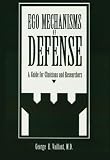 Vaillant, George E.: Ego Mechanisms of Defense: A Guide for Clinicians and Researchers Vaillant, George E.: Ego Mechanisms of Defense: A Guide for Clinicians and Researchers