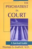 Gutheil, Thomas G.: The Psychiatrist in Court: A Survival Guide Gutheil, Thomas G.: The Psychiatrist in Court: A Survival Guide