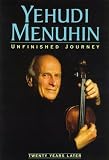 Unfinished Journey: Twenty Years Later (0880642297) by Menuhin, Yehudi Menuhin, Yehudi: Unfinished Journey: Twenty Years Later