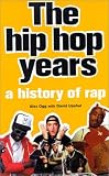 Upshal, David: The Hip Hop Years: A History of Rap Upshal, David: The Hip Hop Years: A History of Rap