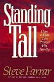 Farrar, Steve: Standing Tall: How a Man Can Protect His Family Farrar, Steve: Standing Tall: How a Man Can Protect His Family