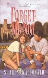 MacDonald, Shari: Forget Me Not: Loving God's Aging Children MacDonald, Shari: Forget Me Not: Loving God's Aging Children
