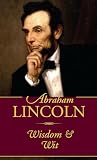 Lincoln, Abraham: Abraham Lincoln Wisdom and Wit