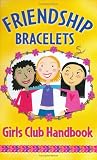 Brian, Sarah Jane: Friendship Bracelets: Girls Club Handbook Spiral Brian, Sarah Jane: Friendship Bracelets: Girls Club Handbook Spiral