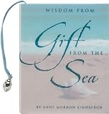 Lindbergh, Anne Morrow: Wisdom from Gift from the Sea