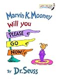 Seuss: Marvin K. Mooney, Will You Please Go Now! Seuss: Marvin K. Mooney, Will You Please Go Now!