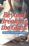 Wiener, Nancy H.: Beyond Breaking the Glass: A Spiritual Guide to Your Jewish Wedding Wiener, Nancy H.: Beyond Breaking the Glass: A Spiritual Guide to Your Jewish Wedding