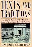 Schiffman, Lawrence H.: Texts and Traditions Source Book: A Source Reader for the Study of Second Temple and Rabbinic Judaism Schiffman, Lawrence H.: Texts and Traditions Source Book: A Source Reader for the Study of Second Temple and Rabbinic Judaism