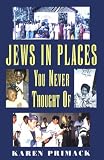Primack, Karen: Jews in Places You Never Thought of
