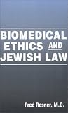 Rosner, Fred: Biomedical Ethics and Jewish Law Rosner, Fred: Biomedical Ethics and Jewish Law