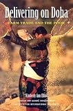 Elliott, Kimberly Ann: Delivering on Doha: Farm Trade And the Poor
