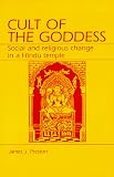 Preston, James J.: Cult of the Goddess: Social and Religious Change in a Hindu Temple Preston, James J.: Cult of the Goddess: Social and Religious Change in a Hindu Temple