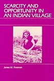 Freeman, James M.: Scarcity and Opportunity in an Indian Village Freeman, James M.: Scarcity and Opportunity in an Indian Village
