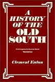 Eaton, Clement: History of the Old South: The Emergence of a Reluctant Nation