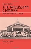 Loewen, James W.: The Mississippi Chinese: Between Black and White