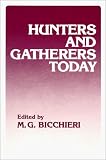 Bicchieri, M. G.: Hunters and Gatherers Today: A Socioeconomic Study of Eleven Such Cultures in the Twentieth Century Bicchieri, M. G.: Hunters and Gatherers Today: A Socioeconomic Study of Eleven Such Cultures in the Twentieth Century