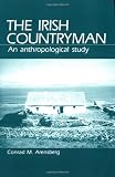 Arensberg, Conrad M.: Irish Countryman: An Anthropological Study